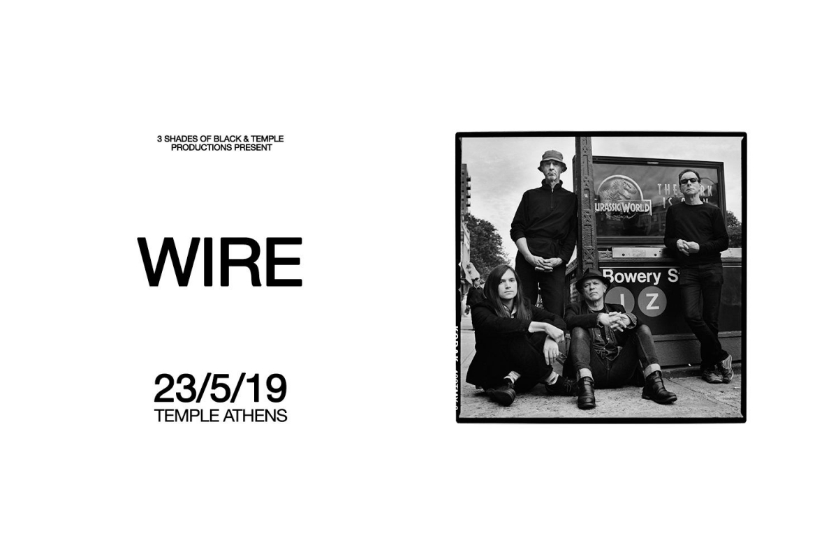 Oι ιστορικοί Wire στην Αθήνα. Temple, Πέμπτη 23 Μαΐου 2019