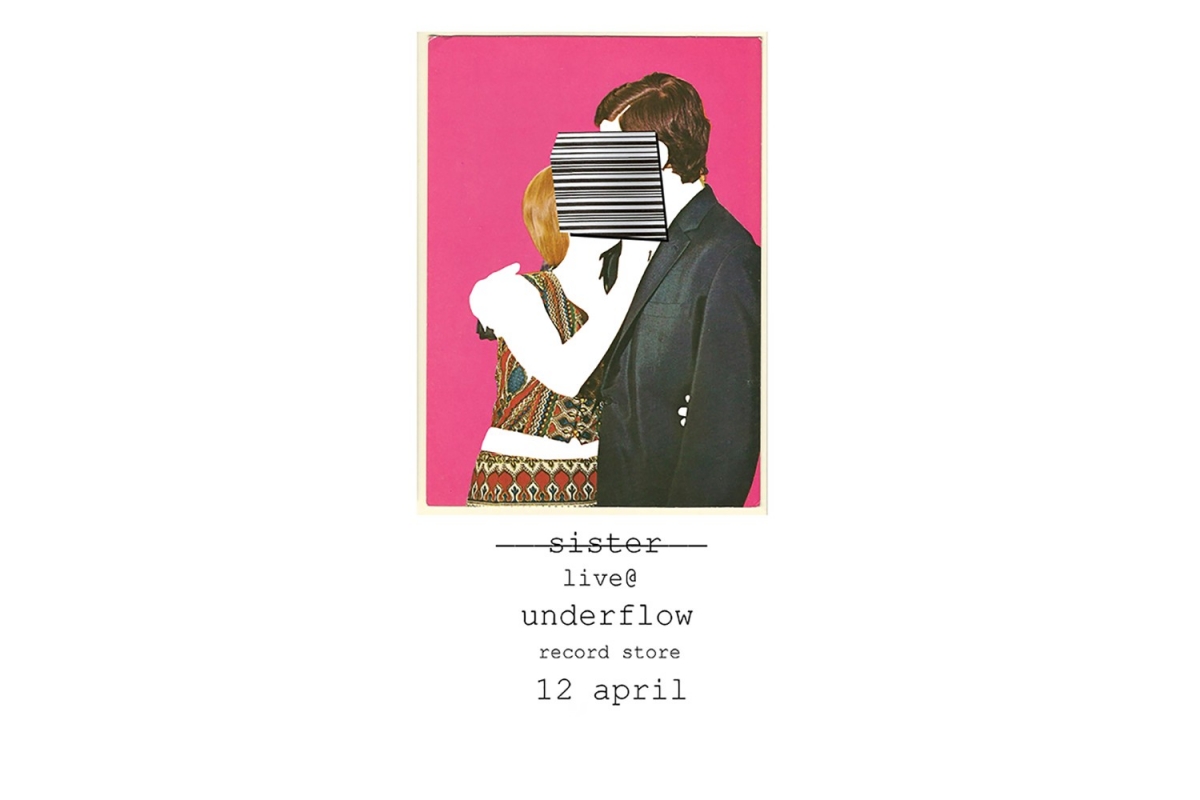 An evening with sister | Live @ Underflow, Παρασκευή 12/4/2019