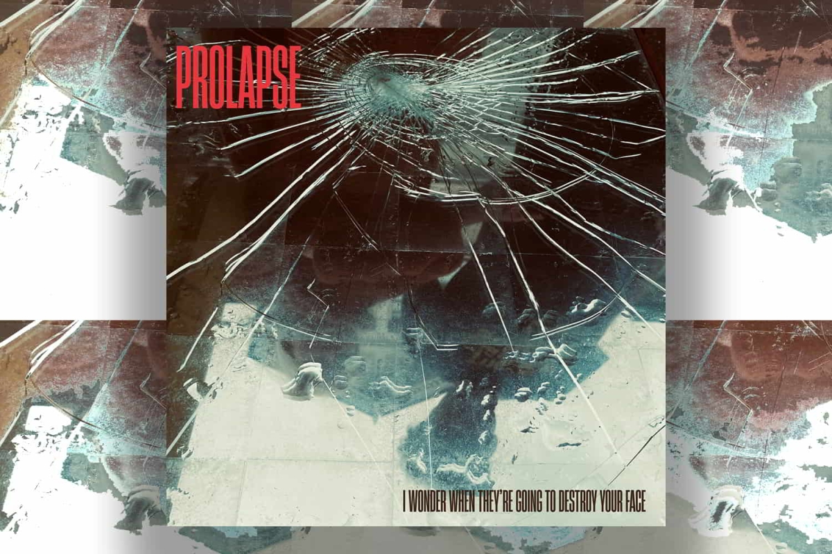 Prolapse - I Wonder When They’re Going To Destroy Your Face (Tapete Records, 2025)