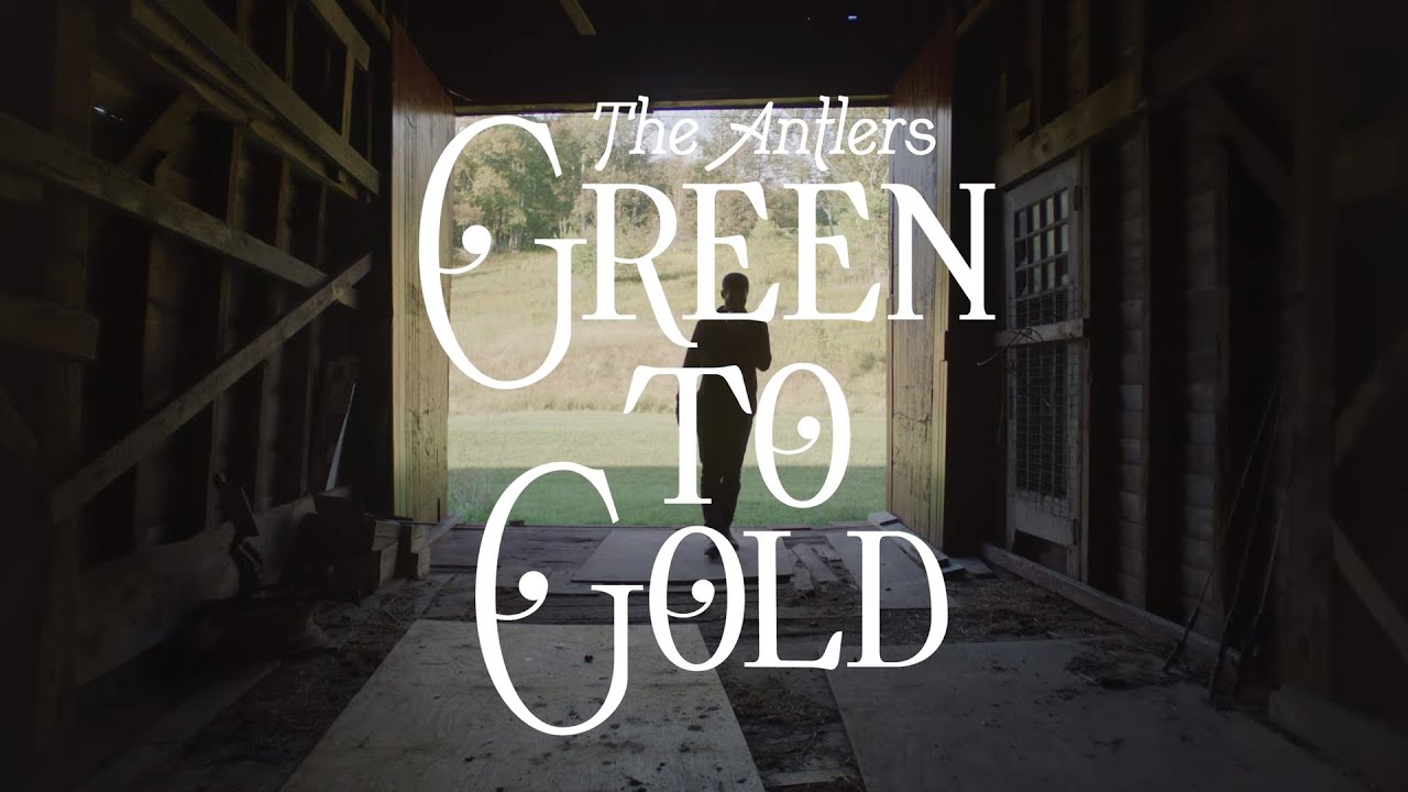 The Antlers - Green to Gold